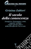 Il secolo della conoscenza. Metafisica, linguaggio, verità, soggetto, metodo: cinque parole-chiave della filosofia del Novecento libro di Zaltieri Cristina