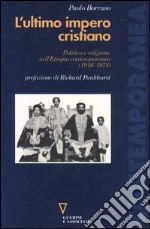 L'ultimo impero cristiano. Politica e religione nell'Etiopia contemporanea (1916-1974) libro