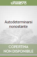 Autodeterminarsi nonostante libro