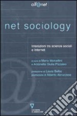 Net sociology. Interazioni tra scienze sociali e Internet libro