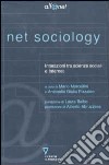 Net sociology. Interazioni tra scienze sociali e Internet libro