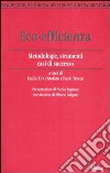 Eco-efficienza. Metodologie, strumenti, casi di successo libro