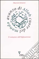 Avanzo di Allah cuore del mondo. Il romanzo dell'Afghanistan libro