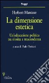 La dimensione estetica. Un'educazione politica tra rivolta e trascendenza libro