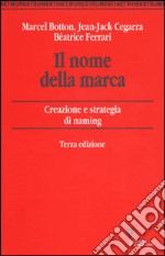 Il nome della marca. Creazione e strategia di naming libro