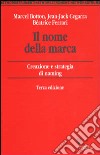 Il nome della marca. Creazione e strategia di naming libro