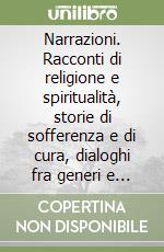 Narrazioni. Racconti di religione e spiritualità, storie di sofferenza e di cura, dialoghi fra generi e generazioni. Vol. 3: Adultità libro