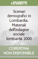 Scenari demografici in Lombardia. Materiali dell'indagine sociale lombarda 2000 libro