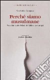 Perché siamo musulmane. Voci dai cento Islam in Italia e in Europa libro di Campani Giovanna