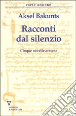 Racconti del silenzio. Cinque novelle armene libro