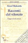 Racconti del silenzio. Cinque novelle armene libro