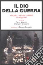 Il Dio della guerra. Viaggio nei falsi conflitti di religione libro