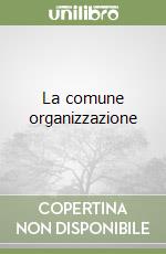 La comune organizzazione libro