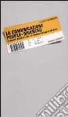 La comunicazione people-oriented. Un nuovo modello per la comunicazione d'impresa libro di De Martini Alberto