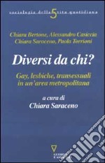 Diversi da chi? Gay, lesbiche, transessuali in un'area metropolitana libro