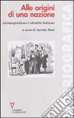 Alle origini di una nazione. Antispagnolismo e identità italiana libro