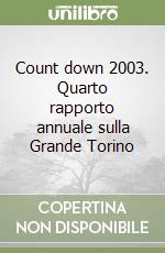 Count down 2003. Quarto rapporto annuale sulla Grande Torino libro