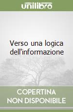 Verso una logica dell'informazione libro
