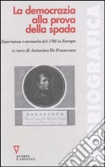 La democrazia alla prova della spada. Esperienza e memoria del 1799 in Europa libro