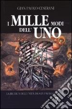 I mille modi dell'uno. La ricerca dell'unità da San Paolo a Einstein libro