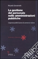 La gestione del personale nelle amministrazioni pubbliche. L'esperienza delle Camere di commercio italiane libro