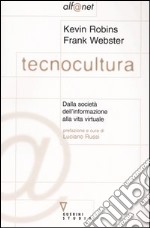 Tecnocultura. Dalla società dell'informazione alla vita virtuale libro