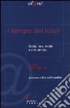 Il tempo del loisir. Media, new media e altro ancora libro