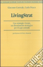 LivingStrat. Una strategia vivente, un divertimento strategico per il capo azienda libro