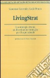 LivingStrat. Una strategia vivente, un divertimento strategico per il capo azienda libro