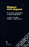 Diagnosi della diagnosi. Ricerca critico-interpretativa e categorie diagnostiche libro