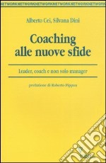 Coaching alle nuove sfide. Leader, coach e non solo manager libro