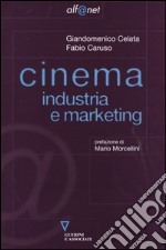 Cinema. Industria e marketing libro