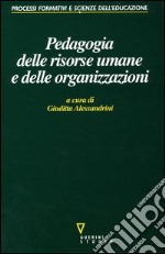 Pedagogia delle risorse umane e delle organizzazioni libro