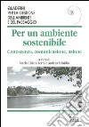 Per un ambiente sostenibile. Conoscenza, comunicazione, azione libro