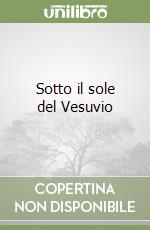 Sotto il sole del Vesuvio libro