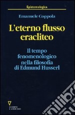 L'eterno flusso eracliteo. Il tempo fenomenologico nella filosofia di Edmund Husserl