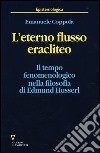 L'eterno flusso eracliteo. Il tempo fenomenologico nella filosofia di Edmund Husserl libro