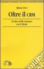 Oltre il CRM. Il valore della relazione con il cliente