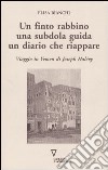 Un finto rabbino, una subdola guida, un diario che riappare. Viaggio in Yemen di Joseph Halévy libro di Bianchi Elisa