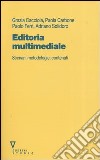 Editoria multimediale. Scenari, metodologie, contenuti libro