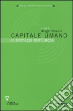 Capitale umano. La ricchezza dell'Europa libro