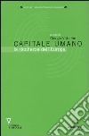 Capitale umano. La ricchezza dell'Europa libro