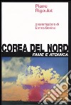 Corea del Nord. Fame e atomica libro