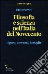 Filosofia e scienza nell'Italia del Novecento. Figure, correnti, battaglie libro di Parrini Paolo