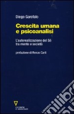 Crescita umana e psicoanalisi. L'autorealizzazione del Sé tra mente e società libro