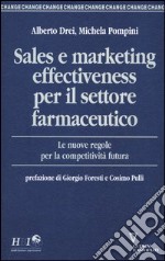 Sales e marketing effectiveness per il settore farmaceutico. Le nuove regole per la competitività futura libro