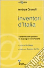 Inventori d'Italia. Dall'eredità del passato la chiave per l'innovazione libro