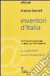 Inventori d'Italia. Dall'eredità del passato la chiave per l'innovazione libro