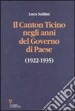 Il Canton Ticino negli anni del «Governo di Paese» (1922-1935) libro