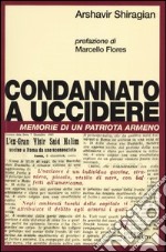 Condannato a uccidere. Memorie di un patriota armeno libro